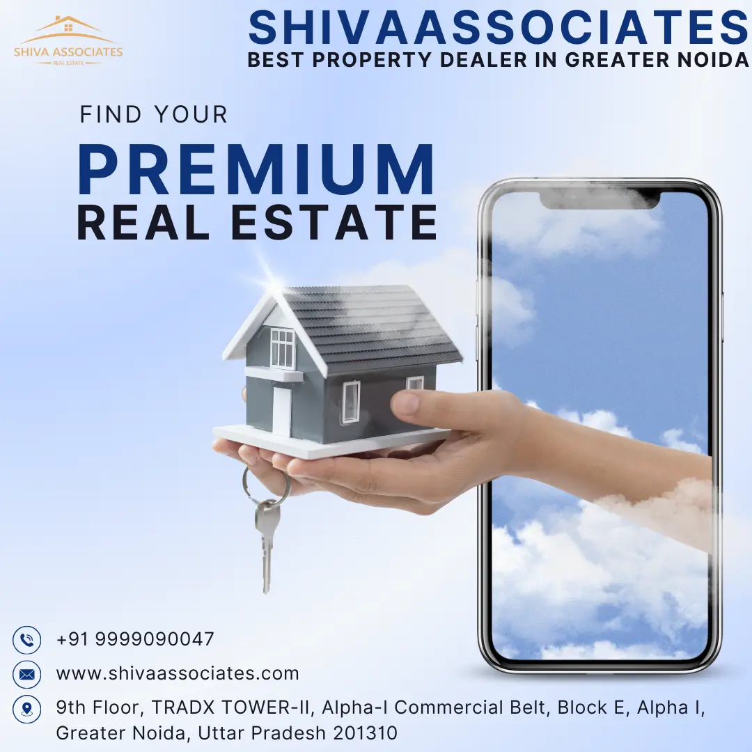 Discover Your Dream Property with Shiva Associates – The Best Property Dealer in Greater Noida