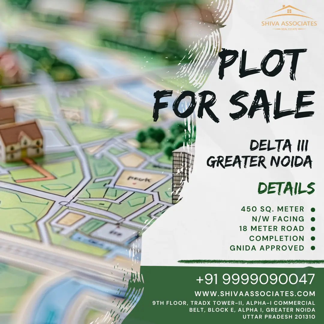Delta 3, Greater Noida: A Prime Spot for Residential and Investment Opportunities. Explore With Shiva Associates | Property Dealer In Delta III, Greater Noida.