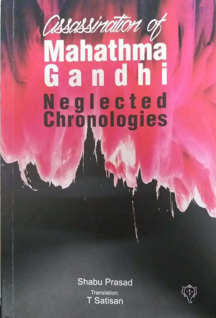 Assasination Of Mahathma Gandhi - Neglected Chronologies