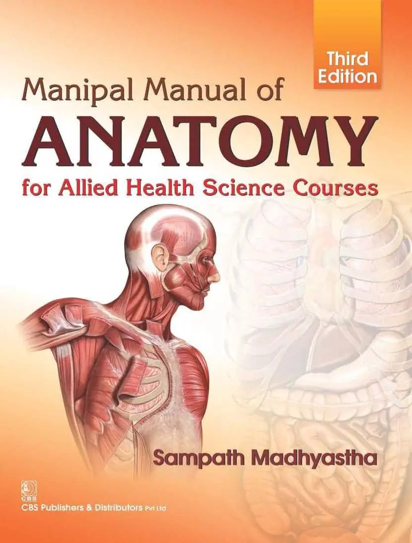 Manipal Manual Of Anatomy For Allied Health Science Courses (3rd Edition) - Sampath Madhyastha