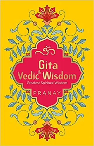 Gita & Vedic Wisdom Greatest Spiritual Wisdom ( Pranay )