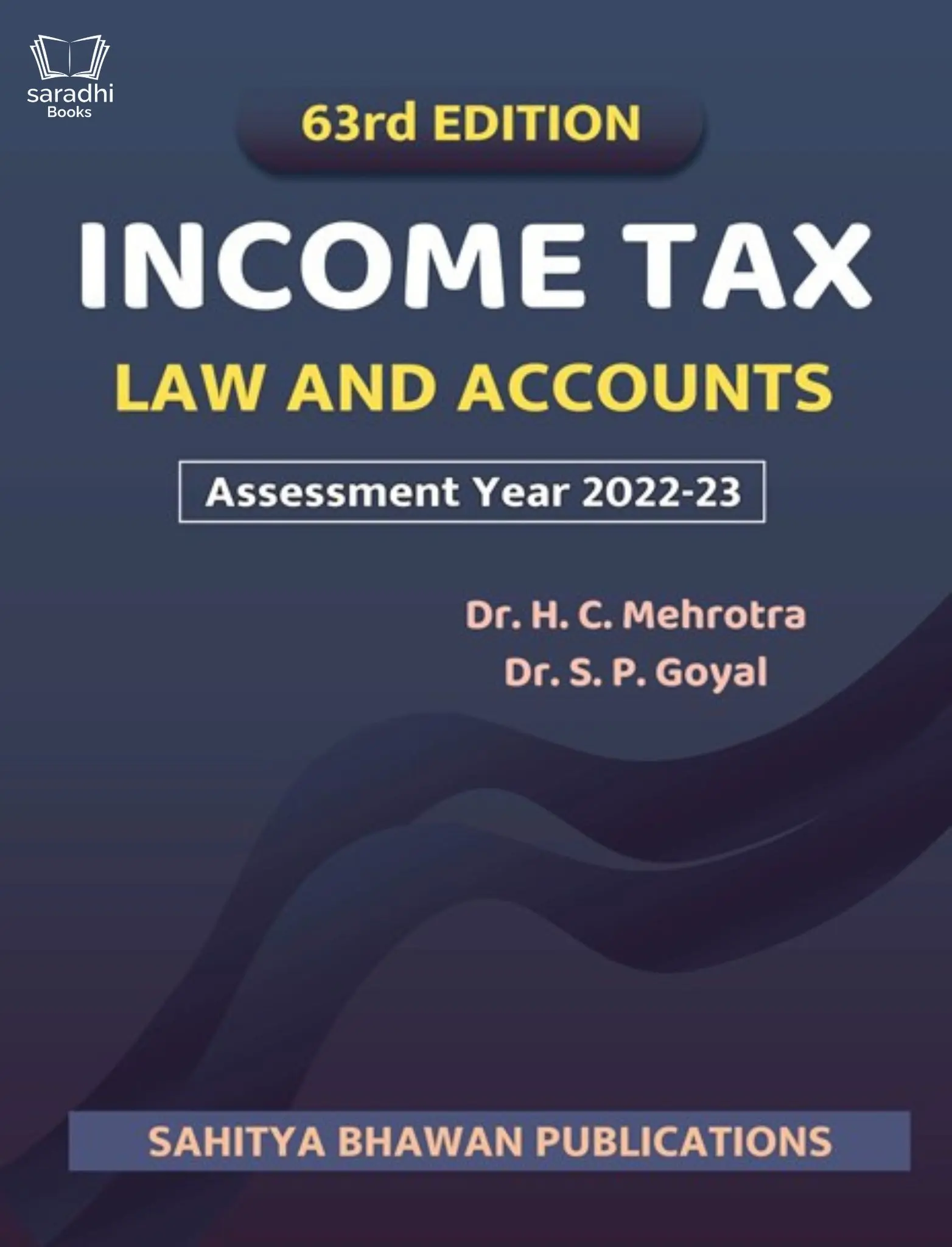 Income Tax Law & Accounts Assessment Year 2022-23 - Dr HC Mehrotra and Dr SP Goyal | Sahitya Bhawan Publications