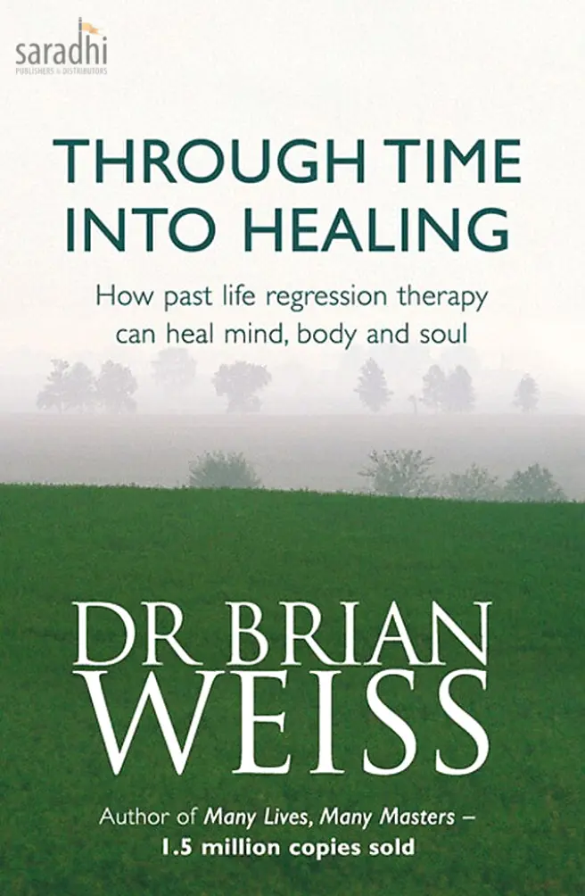 Through Time Into Healing | Dr. Brian Weiss