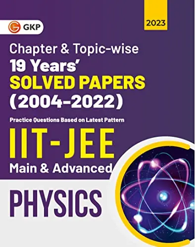 Chapter & Topic-wise 19 Years Solved Papers (2004-2022) IIT-JEE Main & Advanced Physics 2023