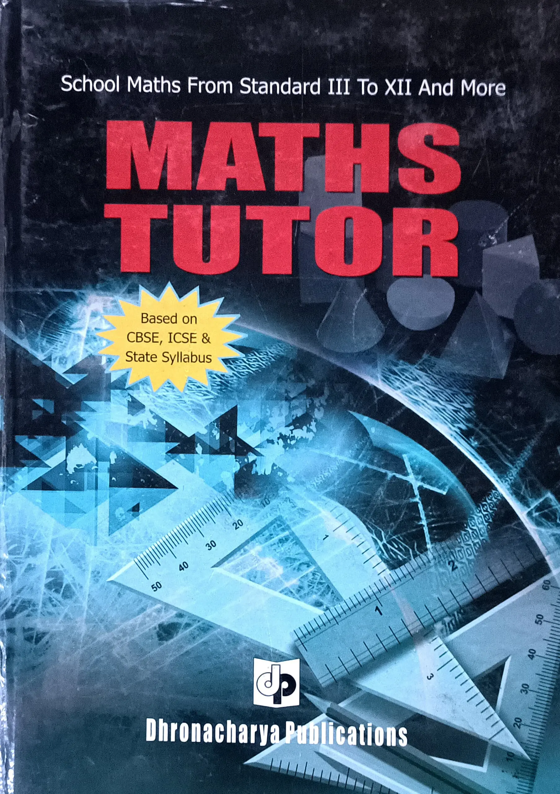 Maths Tutor | Based On CBSE,ICSE & State Syllabus | School Maths | Dronacharya Publication
