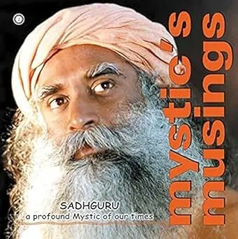MYSTIC'S MUSINGS | SADHGURU |