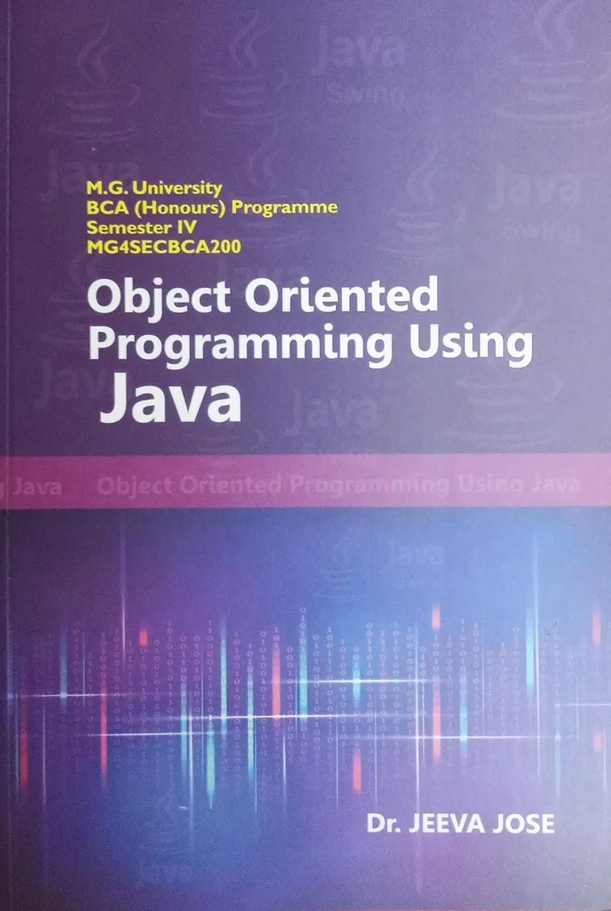 OBJECT ORIENTED PROGRAMMING USING JAVA BCA SEMESTER 4 ( HONOURS) | MG UNIVERSITY | DR.JEEVA JOSE |