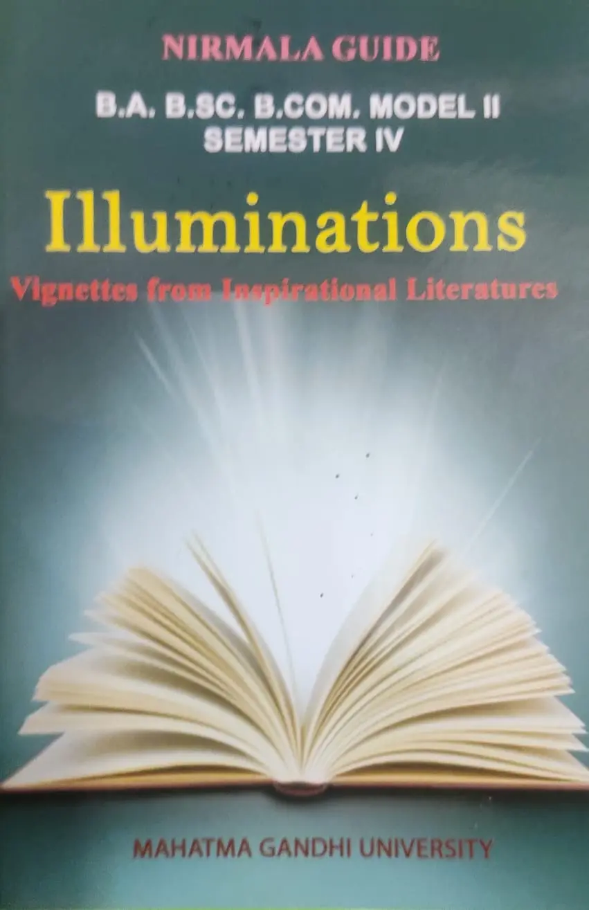 ILLUMINATIONS-STUDY GUIDE-MG UNIVERSITY -SEMESTER 4 -BA, Bsc ,B.COM-MODEL 2-NIRMALA GUIDE