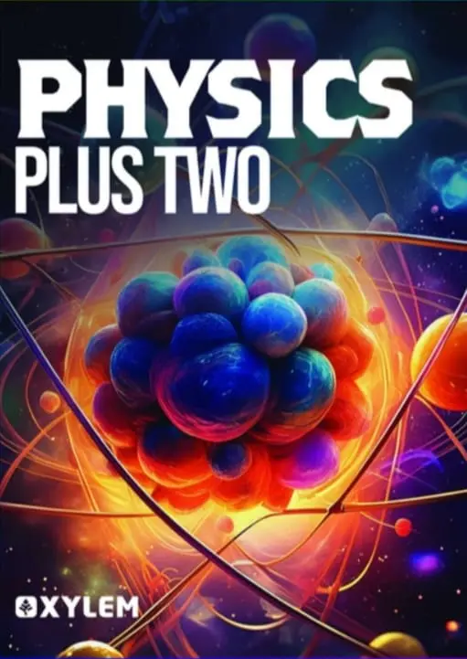 XYLEM PHYSICS | PLUS TWO TUITION MATERIAL | SCERT /NCERT /CBSE EXAMS.