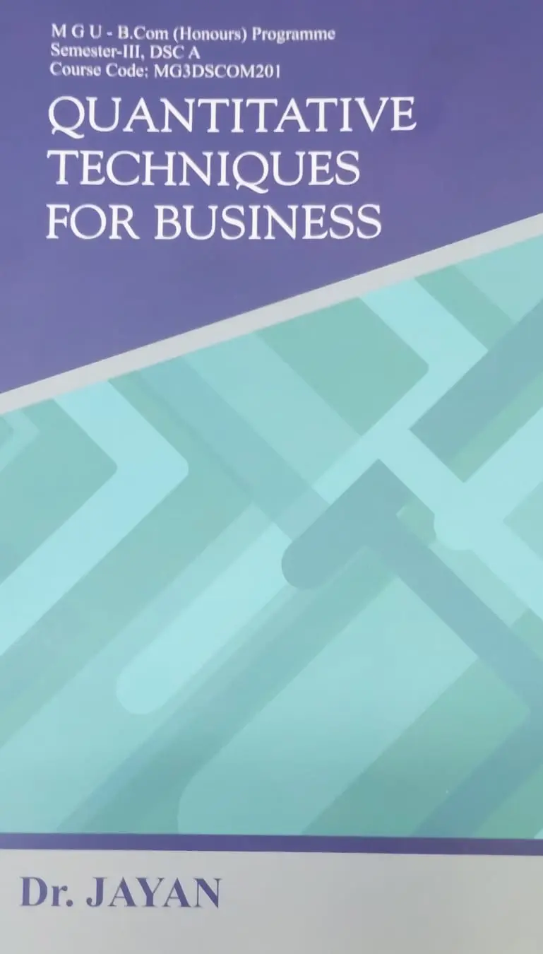 QUANTITATIVE TECHNIQUES FOR BUSINESS | MGU-BCom {HONOURS}Sem-III, DSC A Course Code: MLMDSCOM2H