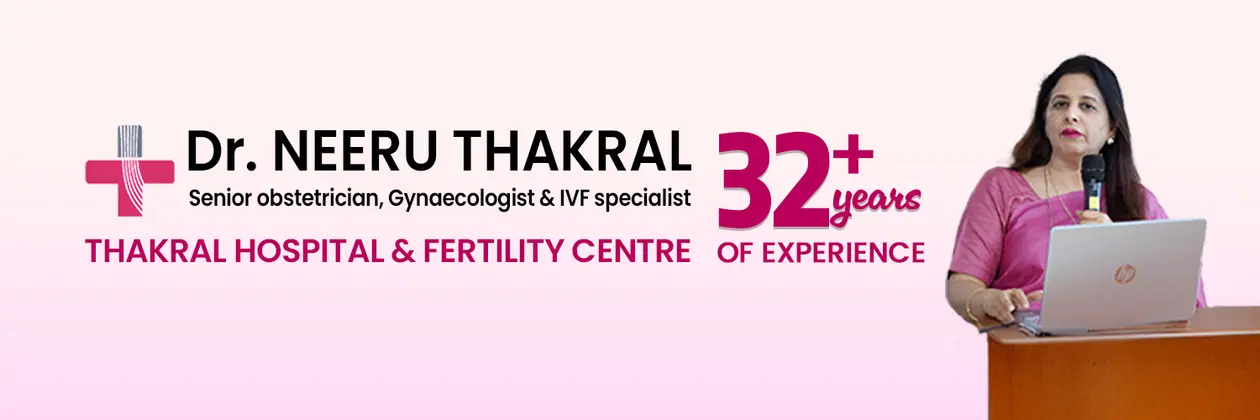 Dr. Neeru Thakral - Gynecologist | Fertility and IVF Specialist in Gurgaon