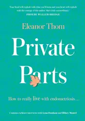 Private Parts: How To Really Live With Endometriosis 