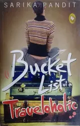 Bucket List Of A Traveloholic - Sarika Pandit