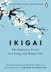Ikigai The Japanese Secret to a Long and Happy Life