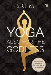Yoga Also for the Godless - Sri M