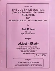 The Juvenile Justice (Care and Protection of Children) Act, 2015 for Munsiff/Magistrate Examination - Anil K Nair (Notes)