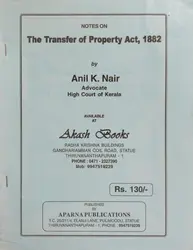 The Transfer of Property Act, 1882 - Anil K Nair (Notes)