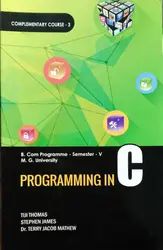Programming In C ( complementary course -3 )  B.COM  Semester 5  M.G University 