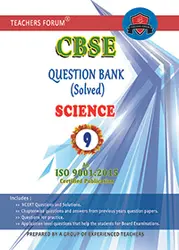 Class 9 - Teachers Forum - Science Question Bank (Solved) For CBSE Students - Latest Edition