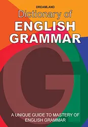 Dictionary Of English Grammar : A Unique Guide To Mastery Of English Grammar