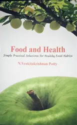 Food and Health - Simple Practical Solutions for Healthy Food Habits