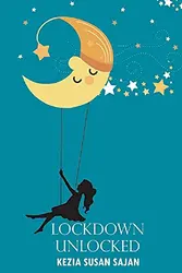 Lockdown Unlocked - Kezia Susan Sajan