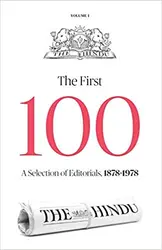 The Hindu - The First 100 : A Selection Of Editorials, 1878-1978