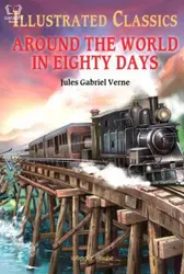 Around The World In 80 Days - Illustrated Classics