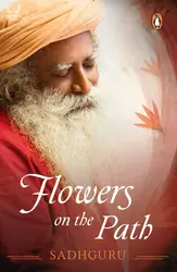 Flowers on the Path - Sadhguru