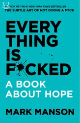 Everything Is F*cked : A Book About Hope