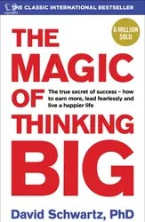 The Magic Of Thinking BIG, David Schwartz, PHD