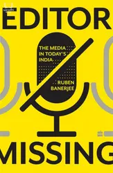 Editor Missing : The Media in Today's India