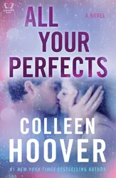 All Your Perfects : A Novel - Colleen Hoover