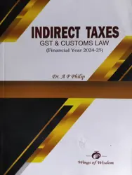 Indirect Taxes (GST and Customs Law) Financial Year 2024-25, Dr. AP Philip | MCom Semester 3,4 | MG University