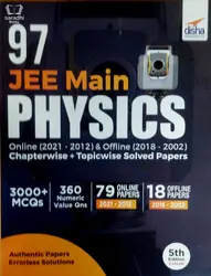 97 JEE Main Physics Online (2021 - 2012) & Offline (2018 - 2002) Chapterwise + Topicwise Solved Papers 5th Edition