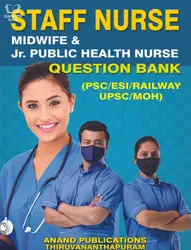 Staff Nurse Midwife and Jr Public Health Nurse Question Bank  for PSC, ESI, Railway, UPSC, MOH