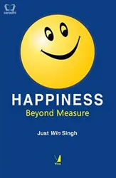 Happiness Beyond Measure - Just Win Singh