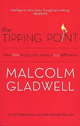 The Tipping Point : How Little Things Can Make a Big Difference