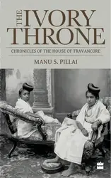The Ivory Throne (Danthasimhasanam) - Manu S Pillai