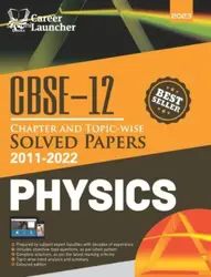 CBSE Class 12 Physics | Chapterwise and Topic-wise Solved Papers 2011-2022