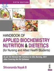 Handbook of Applied Biochemistry, Nutrition and Dietetics for Nursing and Allied Health Students for BSc Nursing Semester 1