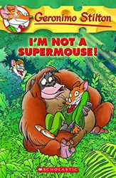 I'm Not a Supermouse! |Geronimo Stilton #43
