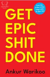 Get Epic Shit Done | Ankur Warikoo