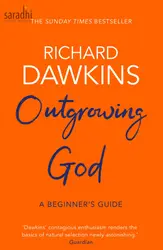 Outgrowing God: A Beginner’s Guide | Richard Dawkins