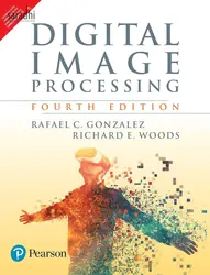 Digital Image Processing | Rafael C. Gonza Lez , Richard E. Woods | 4th Edition | Pearson