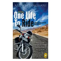 ONE LIFE TO RIDE: A MOTORCYCLE JOURNEY TO THE HIGH HIMALAYAS | NATIONAL BEST-SELLER |