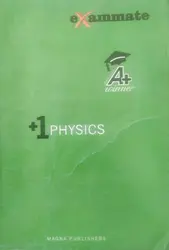 EXAM MATE - A+ WINNER -PHYSICS-PLUS ONE-MAGNA PUBLISHERS-SCERT SYLLABUS