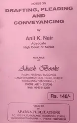 DRAFTING, PLEADING AND CONVEYANCING-ANIL K NAIR-APARNA PUBLICATIONS-NOTES