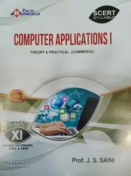 PLUS ONE COMPUTER APPLICATIONS I THEORY & PRACTICAL (COMMERCE) SCERT By Prof. J. S. SAINI Excel Publications 