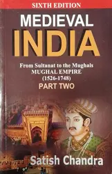 MEDIEVAL INDIA: From Sultanat to the Mughals -- Mughal Empire --1526-1748 -- Part Two-	Satish Chandra-Har-Anand Publications Pvt.Ltd-History